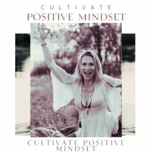 CULTIVATE  POSITIVE MINDSET                          VIRTUAL MORNING PRACTICE